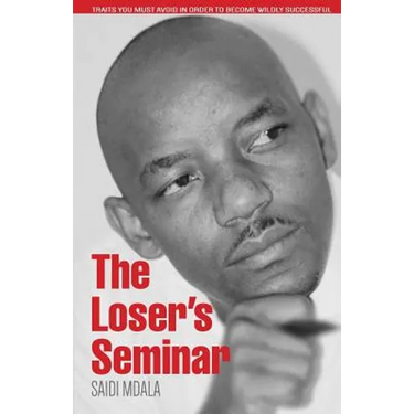 The Loser's Seminar: Traits You Must Avoid In Order To Become Wildly Successful