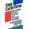 Fast Cycle Time: How to Align Purpose, Strategy, and Structure for Speed