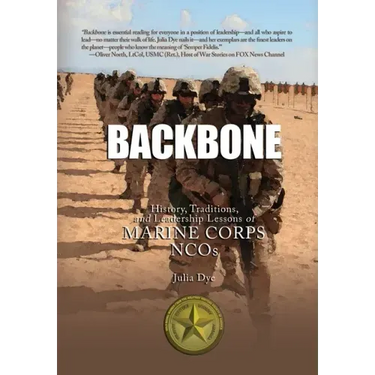 Backbone: History, Traditions, and Leadership Lessons of Marine Corps NCOs