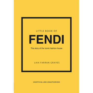 Little Book of Fendi: The Story of the Iconic Fashion Brand