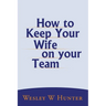 How to Keep Your Wife on your Team