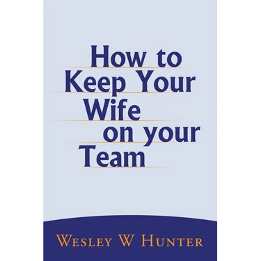 How to Keep Your Wife on your Team