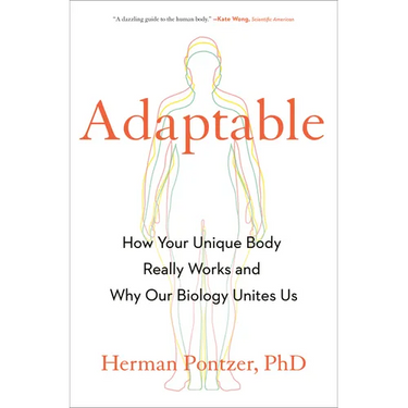 Adaptable: How Your Unique Body Really Works and Why Our Biology Unites Us