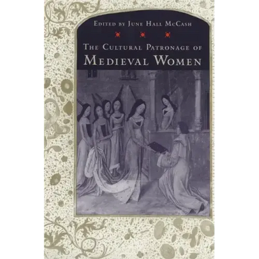 The Cultural Patronage of Medieval Women