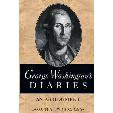 George Washington's Diaries: An Abridgment