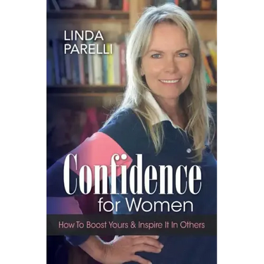 Confidence for Women: How to Boost Yours and Inspire It in Others