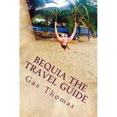 Bequia The Travel Guide: The Holihand.com Travel Guide