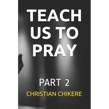 Teach Us to Pray: Part 2