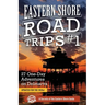 Eastern Shore Road Trips (Vol. 1): 27 One-Day Adventures on Delmarva