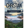 30 Days to Christian Meditation: Journey into Christian Mysticism to Discover Your Authentic New Life in Christ