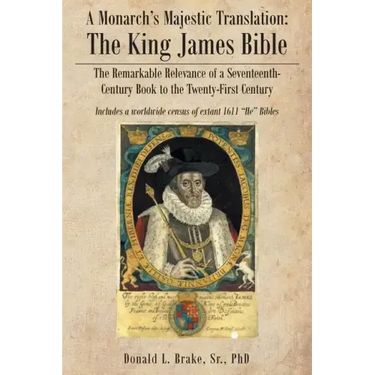 A Monarch's Majestic Translation: The Kings James Bible: The Remarkable Relevance of a Seventeenth-Century Book to the Twenty-First Century