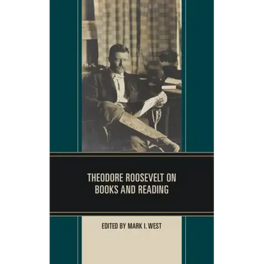 Theodore Roosevelt on Books and Reading