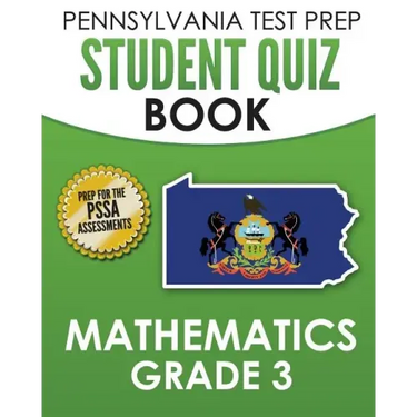 PENNSYLVANIA TEST PREP Student Quiz Book Mathematics Grade 3: Practice and Preparation for the PSSA Mathematics Test