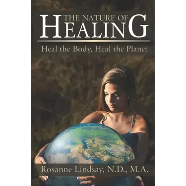 The Nature of Healing: Heal the Body, Heal the Planet