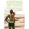 Keeping On Track With My Fitness Goals - Fitness Journal