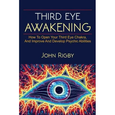 Third Eye Awakening: The third eye, techniques to open the third eye, how to enhance psychic abilities, and much more!
