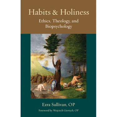 Habits and Holiness: Ethics, Theology, and Biopsychology