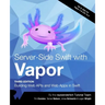 Server-Side Swift with Vapor (Third Edition): Building Web APIs and Web Apps in Swift