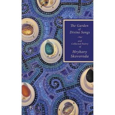 The Garden of Divine Songs and Collected Poetry of Hryhory Skovoroda