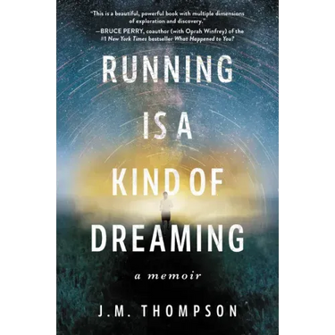 Running Is a Kind of Dreaming: A Memoir