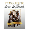 I was made to thrive and flourish