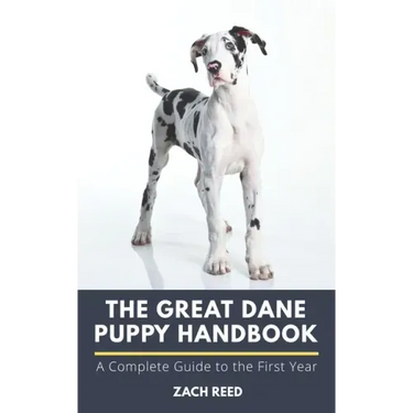 The Great Dane Puppy Handbook: A Complete Guide to the First Year