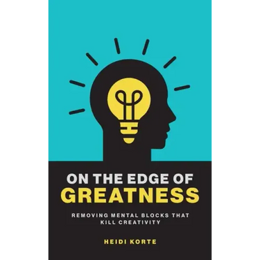 On the Edge of Greatness: Removing Mental Blocks that Kill Creativity
