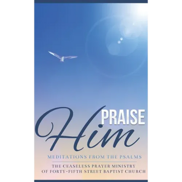 Praise Him: Meditations from the Psalms