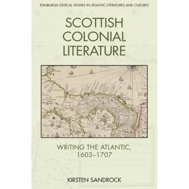 Scottish Colonial Literature: Writing the Atlantic, 1603-1707