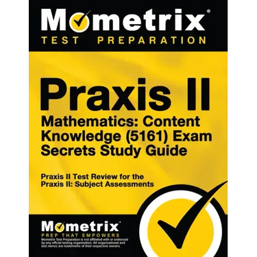 Praxis II Mathematics: Content Knowledge (5161) Exam Secrets Study Guide: Praxis II Test Review for the Praxis II: Subject Assessments
