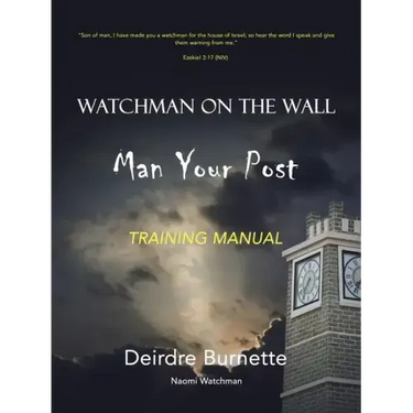 Watchman on the Wall Man Your Post: Training Manual