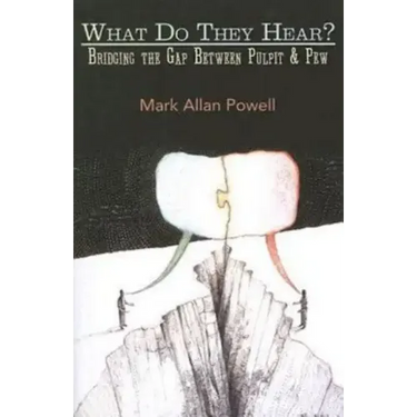 What Do They Hear?: Bridging the Gap Between Pulpit & Pew