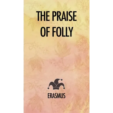 The Praise of Folly