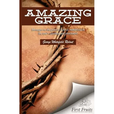 Amazing Grace: Messages on the Grace of God as Manifested in the Soul's Salvation and Enrichment