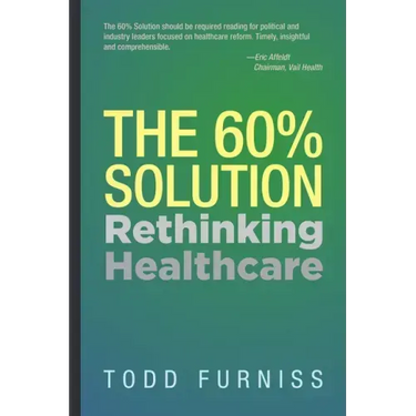 The 60% Solution: Rethinking Healthcare