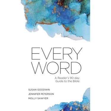 Every Word: A Reader's 90-day Guide to the Bible