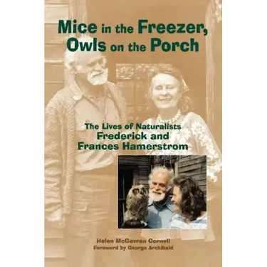 Mice in the Freezer, Owls on the Porch: The Lives of Naturalists Frederick and Francis Hamerstrom