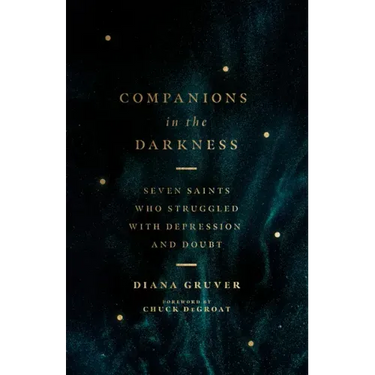 Companions in the Darkness: Seven Saints Who Struggled with Depression and Doubt