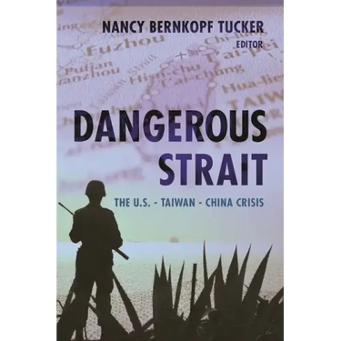 Dangerous Strait: The U.S.-Taiwan-China Crisis