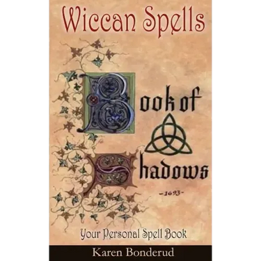 Wicca: Wiccan Spells: A Wiccan Book of Shadows! Your Personal Spell Book