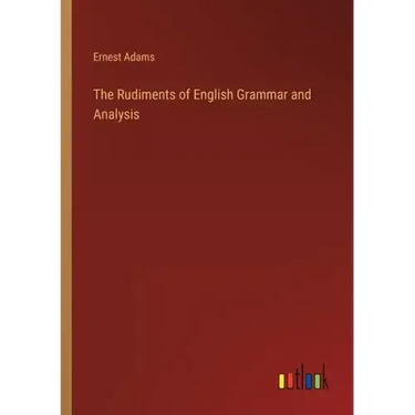 The Rudiments of English Grammar and Analysis