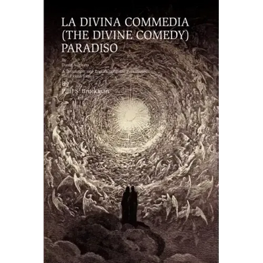 La Divina Commedia (the Divine Comedy): PARADISO: LA DIVINA COMMEDIA (THE DIVINE COMEDY): PARADISO A Translation into English in Iambic Pentameter, Te