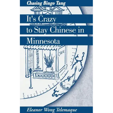 It's Crazy to Stay Chinese in Minnesota: Chasing Bingo Tang