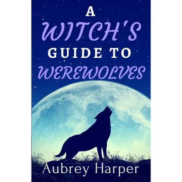 A Witch's Guide to Werewolves
