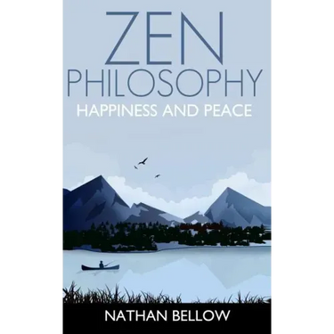 Zen Philosophy: A Practical Guide to Happiness and Peace: Zen Mind: Zen Meditation
