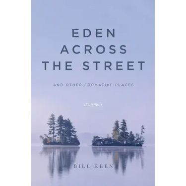 Eden Across the Street and Other Formative Places: A Memoir