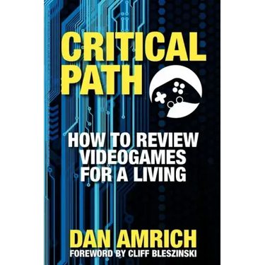 Critical Path: How to Review Videogames for a Living