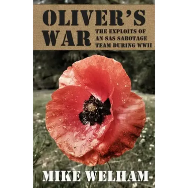 Oliver's War: The Exploits of an SAS Sabotage Team During World War II