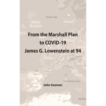 From the Marshall Plan to COVID-19: James G. Lowenstein at 94