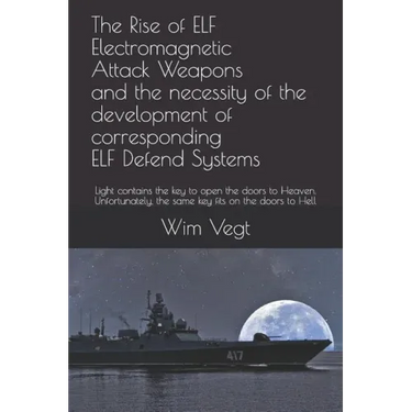 The Rise of ELF Electromagnetic Attack Weapons and the necessity of the development of corresponding ELF Defend Systems: Light contains the key to ope